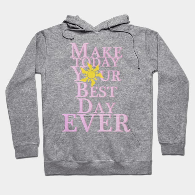 Make Today Your Best Day Hoodie by AGirl95